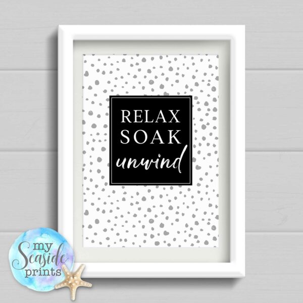 Relax soak Unwind Spotty Bathroom Print
